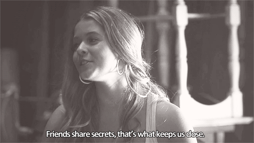 « Les amis partagent leurs secrets. C’est ce qui nous rapproche »