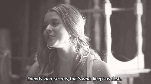 « Les amis partagent leurs secrets. C’est ce qui nous rapproche »