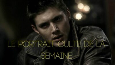 Le portrait culte de la semaine : Dean Winchester de Supernatural
