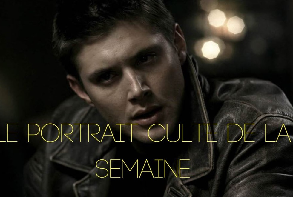 Le portrait culte de la semaine : Dean Winchester de Supernatural