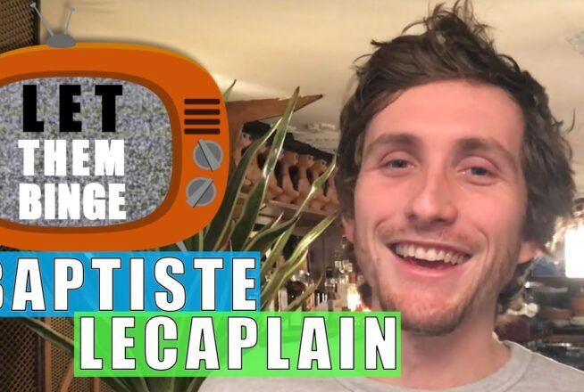 Baptiste Lecaplain nous parle de sa journée parfaite de binge-watching