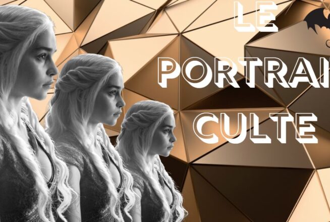 Le portrait culte de la semaine : Daenerys Targaryen de Game of Thrones
