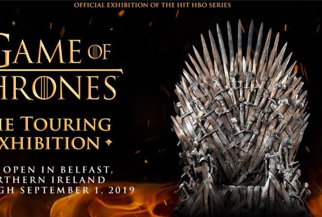 Tout le monde à Westeros ! Découvrez l&rsquo;exposition officielle de Game of Thrones à Belfast