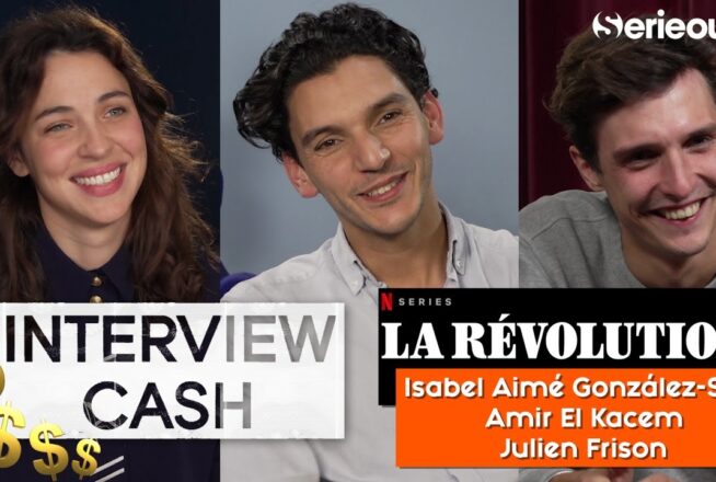 La Révolution : notre interview CA$H d&rsquo;Isabel Aimé González-Sola, Amir El Kacem et Julien Frison
