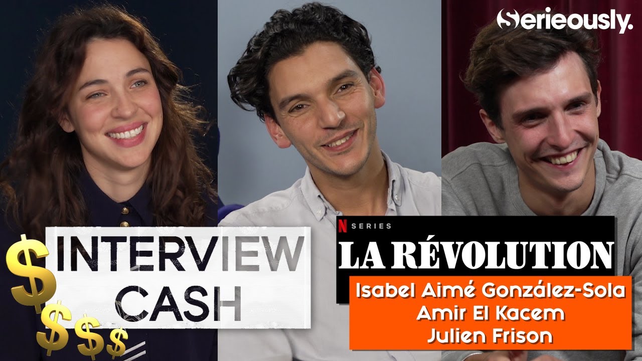 La Révolution : notre interview CA$H d'Isabel Aimé González-Sola, Amir El Kacem et Julien Frison