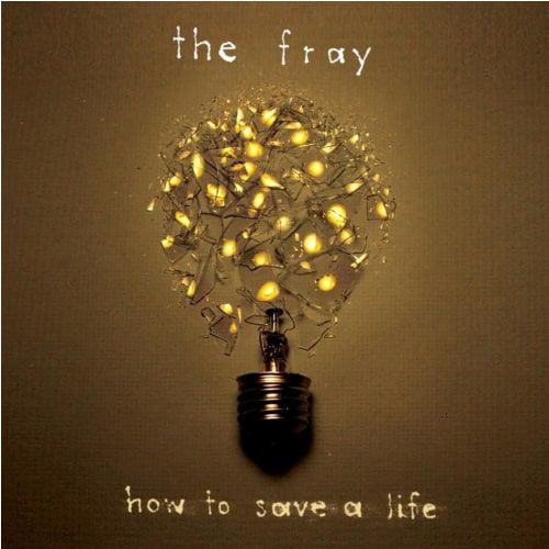 How To Save a Life – The Fray