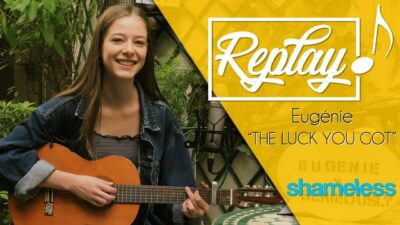 Eugenie &#8211; The luck you got (Shameless)