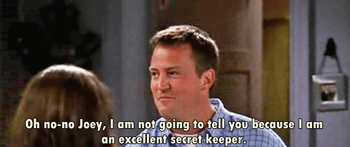 Être le maître absolu pour garder un secret, comme Chandler