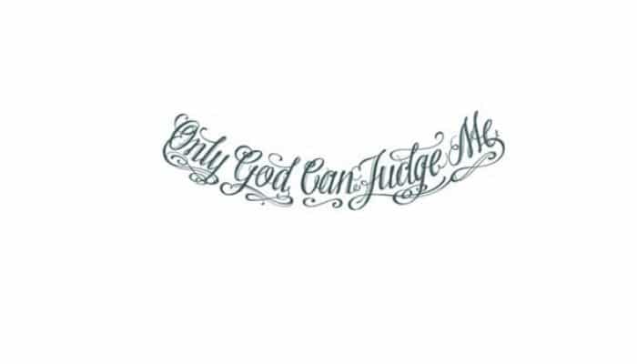 "Only god can judge me" (Seul Dieu peut me juger)