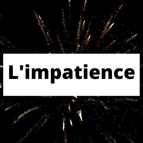 L'impatience