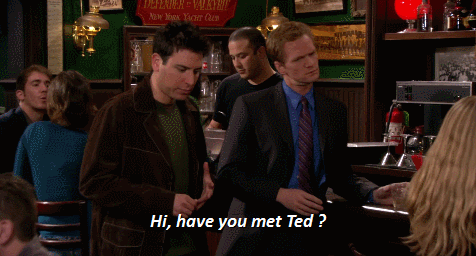 "Have you met Ted?" / "Je te présente Ted"
