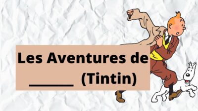 Quiz Tintin : seul un vrai fan saura compléter ces titres d’albums