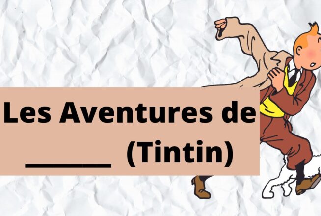 Quiz Tintin : seul un vrai fan saura compléter ces titres d’albums