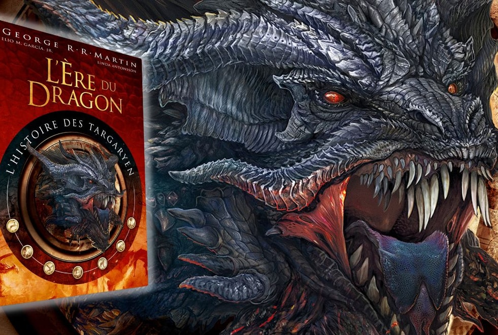 L’Ère du Dragon, l’histoire des Targaryen : 3 bonnes raisons de découvrir le livre de George R. R. Martin