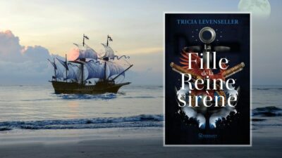 La Fille de la Reine Sirène : pourquoi les fans de pirates vont adorer cette saga ?