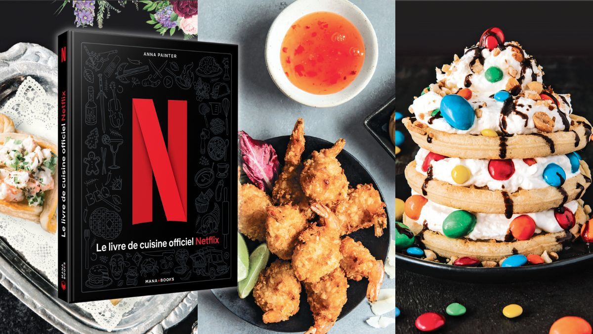 Pourquoi le livre de cuisine Netflix est un indispensable pour les  sériephiles gourmands