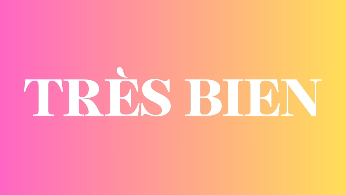 Très bien !