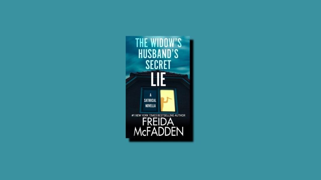 The Widow's Husband's Secret Lie Freida McFadden