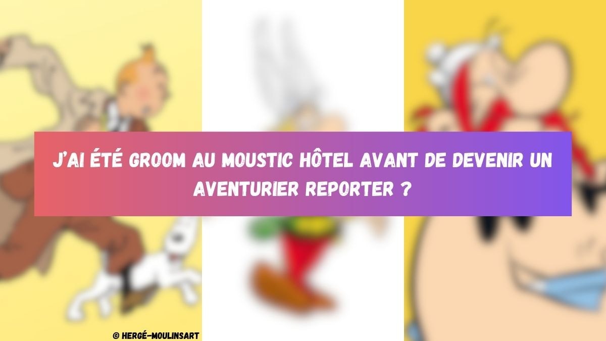 © Hergé-Moulinsart / © Gaumont International / © Canva